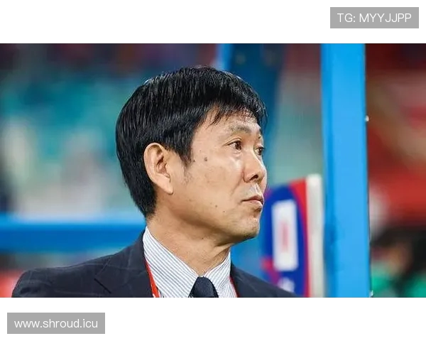 森保一盛赞中国队虽有失利但潜力巨大未来表现值得期待